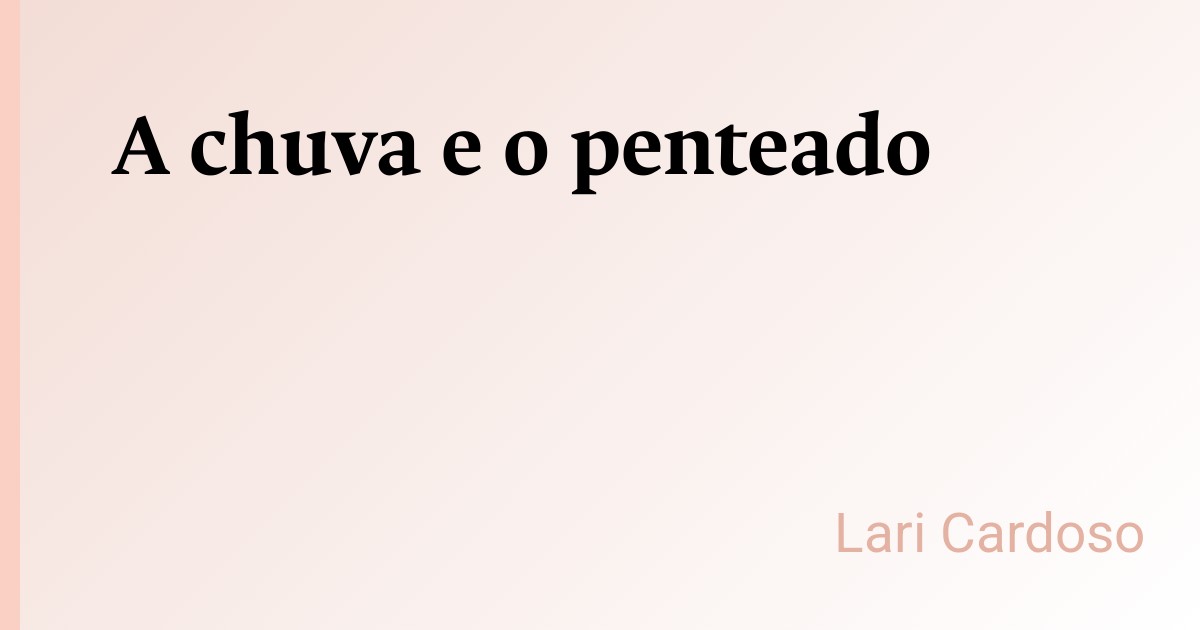 A chuva e o penteado