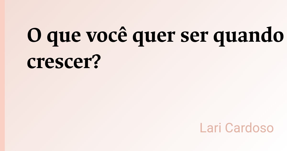 O que você quer ser quando crescer?
